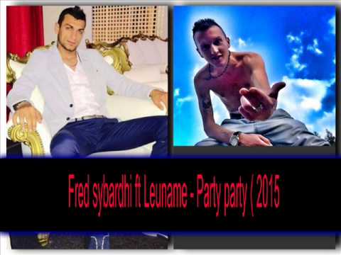 Fred Sybardhi ft Leuname  -  Party party  2015  New