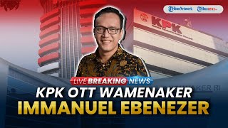 BREAKING NEWS: KPK Tangkap Tangan Wamenaker Immanuel Ebenezer, terkait Dugaan Korupsi?
