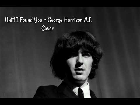 Until I Found You - George Harrison A.I. Cover (Stephen Sanchez)