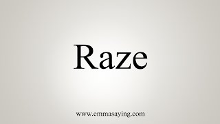 How To Say Raze