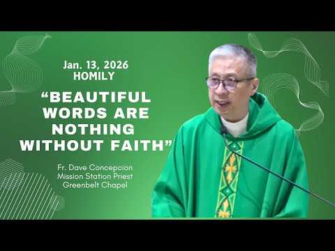 BEAUTIFUL WORDS ARE NOTHING WITHOUT FAITH - Homily by Fr. Dave Concepcion on Jan. 13, 2026 (12:15pm)