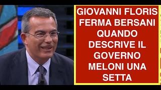 GIOVANNI FLORIS FERMA BERSANI QUANDO DESCRIVE IL GOVERNO MELONI UNA SETTA