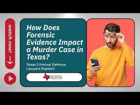How Does Forensic Evidence Impact a Murder Case in Texas? | Texas Criminal Defense Lawyers Explain!