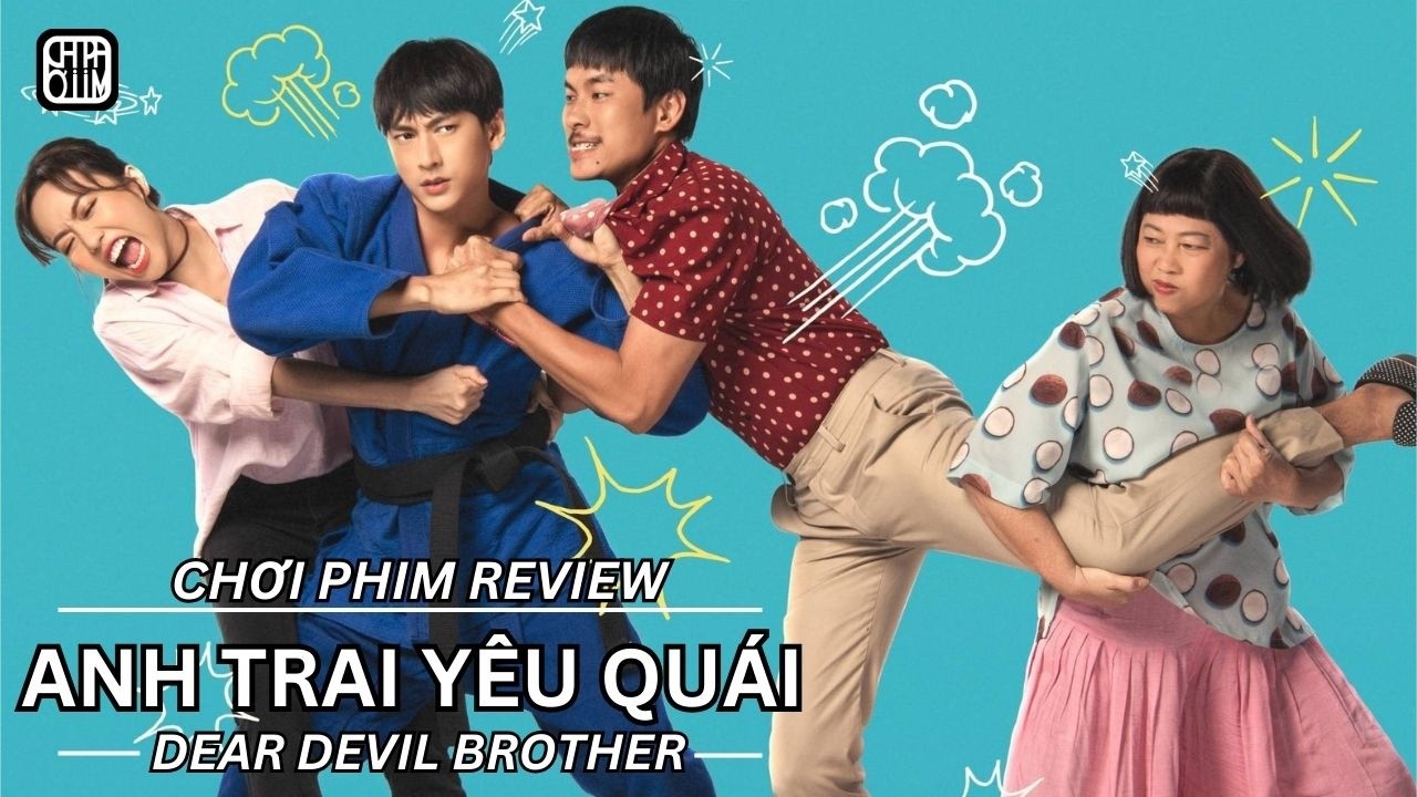 REVIEW PHIM: ANH TRAI YÊU QUÁI - PHIM CHIẾU RẠP VIỆT NAM