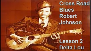 Cross Road Blues Robert Johnson Lesson Part 2 Delta Lou