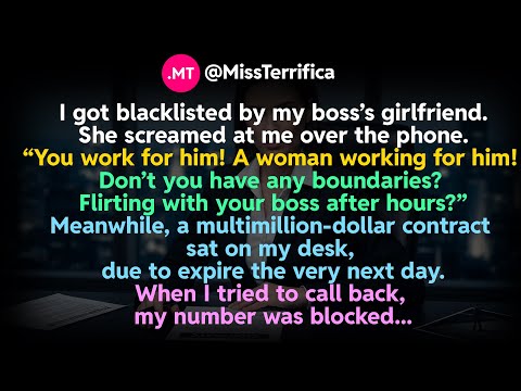 I got blacklisted by my boss’s girlfriend. She screamed at me over the phone...
