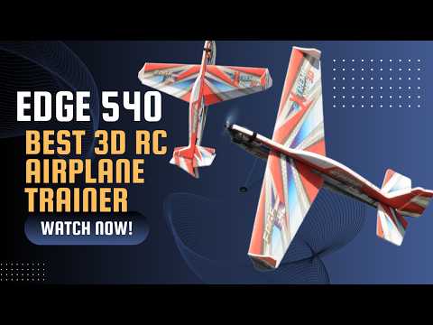 DW Hobby Edge 540: Best Beginner 3D RC Airplane | Grayson Hobby Shop