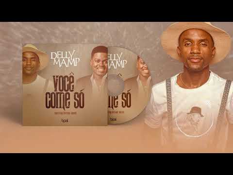 Delly Mamp ft. Gerilson Insrael - Você Come Só [2019]