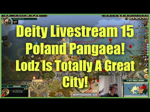 Civ 5 Deity Stream 15 - Poland Pangaea: Lodz Is Totally A Great City!