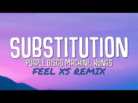 Purple Disco Machine, Kungs - Substitution (Feel XS Remix)
