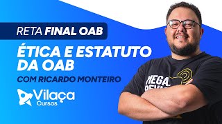 RETA FINAL: OAB 42 - Ética e Estatuto da OAB