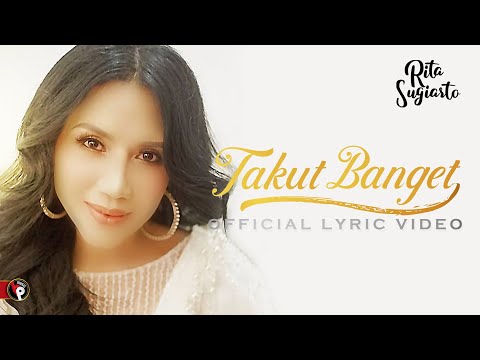 Rita Sugiarto - Takut Banget (Official Lyric Video)