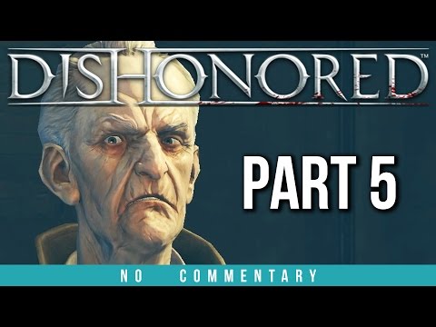 Dishonored Walkthrough Part 5 (no commentary) Gameplay