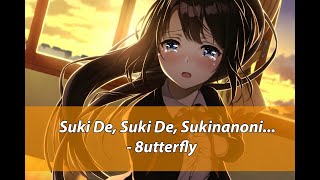 [Nightcore] 好きで、好きで、好きなのに...{Suki De, Suki De, Sukinanoni}  - 8utterfly