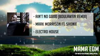 [Electro House] Mark Morrison - Ain't No Good ft. Shonie (Boulawan Remix)