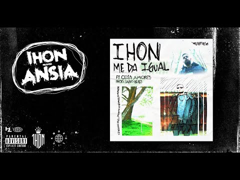 IHON ft CELIA AMORES - ME DA IGUAL (Prod. Sabio Beats) // ANSIA