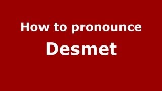 How to pronounce Desmet