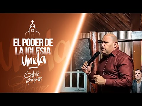 Tema: El poder de la Iglesia Unida - Pastor Gabito Rodriguez