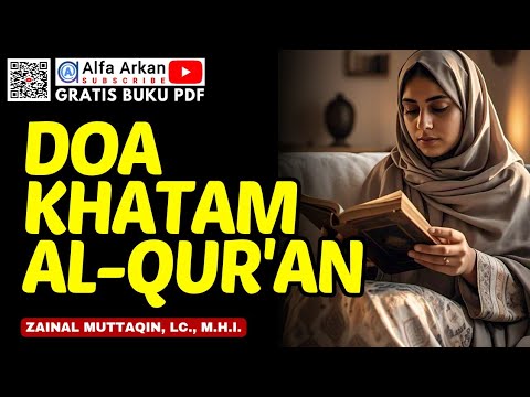 DOA KHATAM AL QURAN ( Teks Arab - Latin - Arti ) doa khotmil quran دعاء ختم القران doa khatam quran