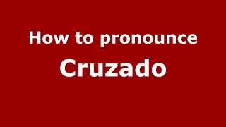 How to pronounce Cruzado