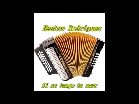 Nestor Rodrigues - si no tengo tu amor