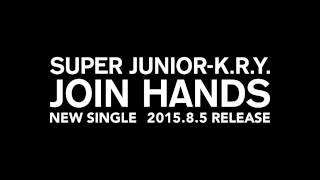 SUPER JUNIOR-K.R.Y. / 「JOIN HANDS」試聴用音源