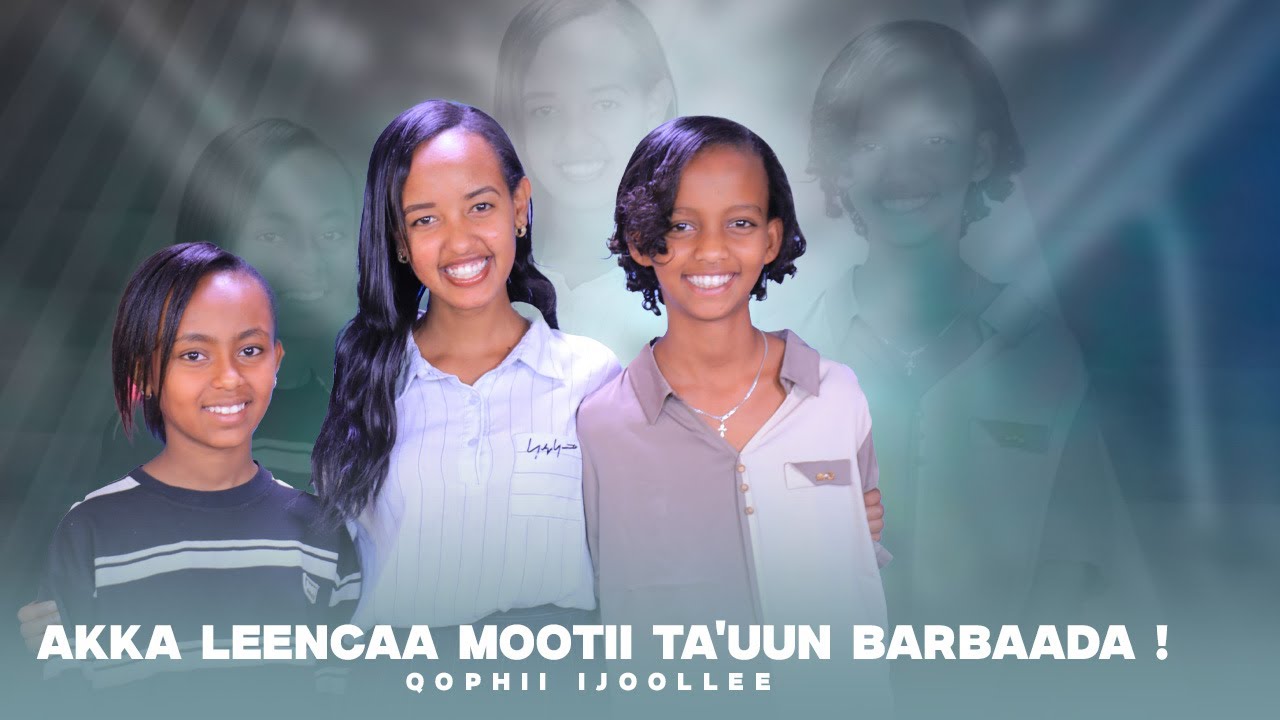 Akka Leencaa mootii ta'uun barbaada ! - Qophii Ijoollee