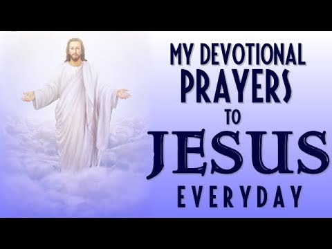 MY DEVOTIONAL PRAYERS  TO JESUS EVERYDAY
