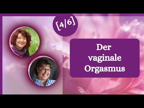 [4/6] Die weiblichen Orgasmen - der vaginale Orgasmus I Melanie Fritz & Michaela Hau