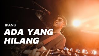 Download lagu ADA YANG HILANG - IPANG (Live Guitar Playthrough) mp3