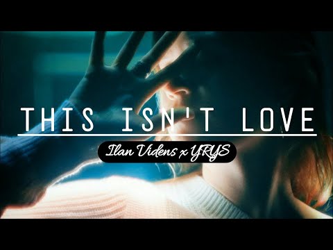 ILAN VIDENS x YRYS - This isn’t love [Lyrics] - 2024