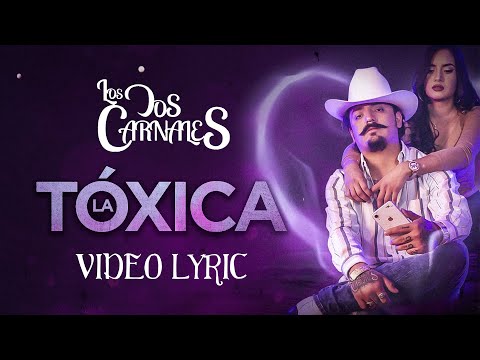 Los Dos Carnales - La Tóxica (Video Lyric)