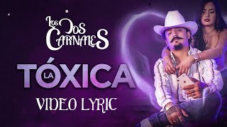 Los Dos Carnales - La Tóxica (Video Lyric)