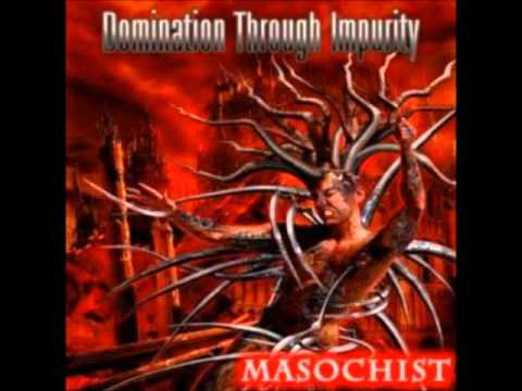 Domination Through Impurity - Masochist
