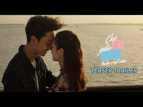 Cho Em Gần Anh Thêm Chút Nữa I Teaser Trailer I KC 02.12.2016