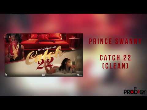 Prince Swanny - Catch 22(Clean Audio) Ft. DJ Prodigy