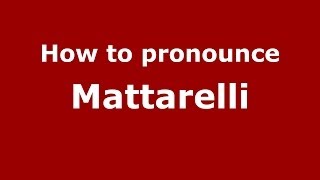 How to pronounce Mattarelli