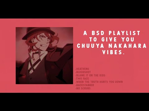 A playlist to give you Chuuya Nakahara vibes✨🍷|| BSD Playlist w/lyrics