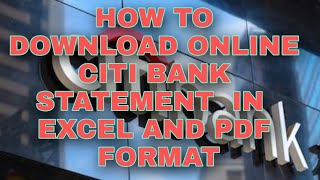 CITI BANK STATEMENT ONLINE DOWNLOAD || STATEMENT IN EXCEL AND PDF FORMAT || DAILY BANKING