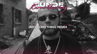 Tunde X Karen Harding - Say Something Remix (Official Audio)