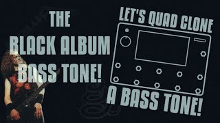LET'S QUAD CLONE A BASS TONE! EPISODE 2: JASON NEWSTED (METALLICA)