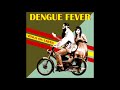 Dengue Fever   Seeing Hands