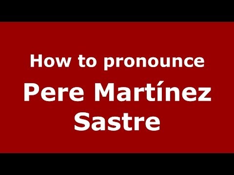 How to pronounce Pere Martínez Sastre (Spanish/Spain) - PronounceNames.com