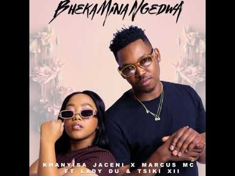 Khanyisa Jaceni - Bheka Mina Ngedwa Feat Marcus Mc, Lady Du & Tsiki xii