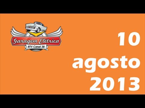 Garagem Elétrica - Programa Exibido em 10 de agosto de 2013