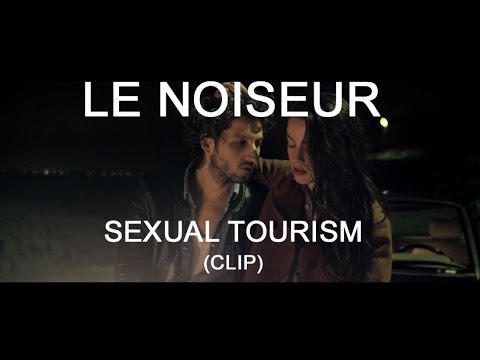 LE NOISEUR - Sexual Tourism (CLIP OFFICIEL)