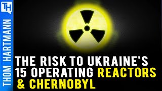 Could Russia Target Ukraine's 15 Nuclear Power Stations or Chernobyl (w/ Kevin Kamps)