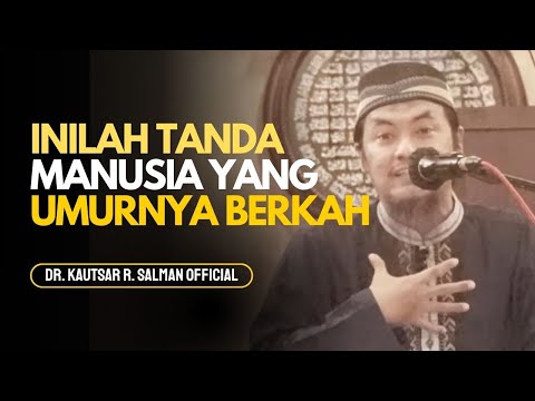 Inilah Tanda Manusia yang Diberi Umur Berkah oleh Allah - Dr. Kautsar Riza Salman