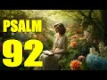 Psalm 92 Reading:  Praise to the Lord for His Love and Faithfulness (With words - KJV)