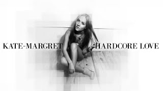 ♪ Kate-Margret - Hardcore Love